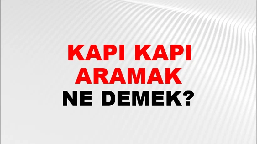 Kapı Kapı Aramak Kapı Kapı Aramak