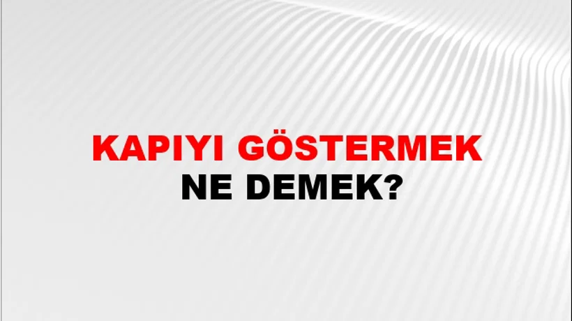Kapıyı Göstermek Kapıyı Göstermek