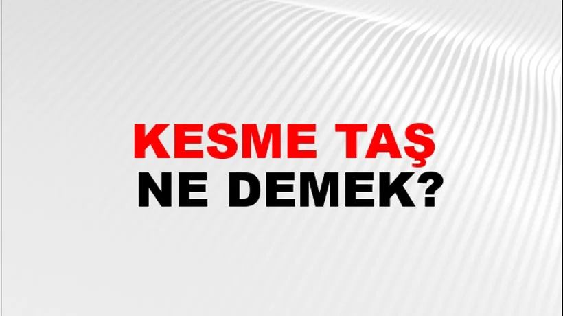 Kesme Taş Kesme Taş
