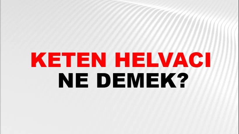 Keten Helvacı Keten Helvacı