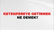 Ketenpereye Getirmek
