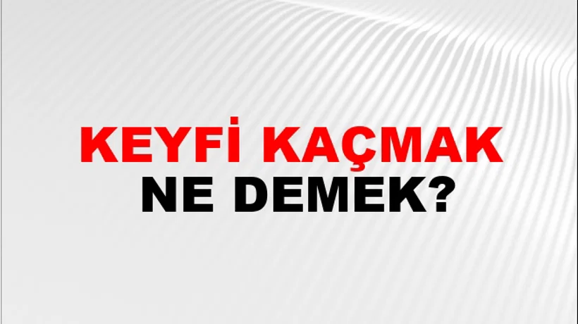 Keyfi Kaçmak Keyfi Kaçmak