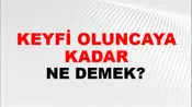 Keyfi Oluncaya Kadar