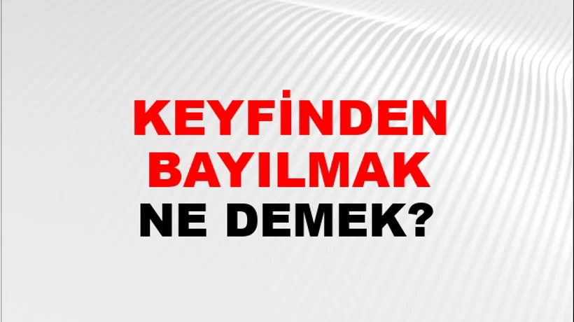 Keyfinden Bayılmak (Veya dörtköşe olmak) Keyfinden Bayılmak (Veya dörtköşe olmak)