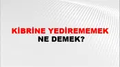 Kibrine Yedirememek