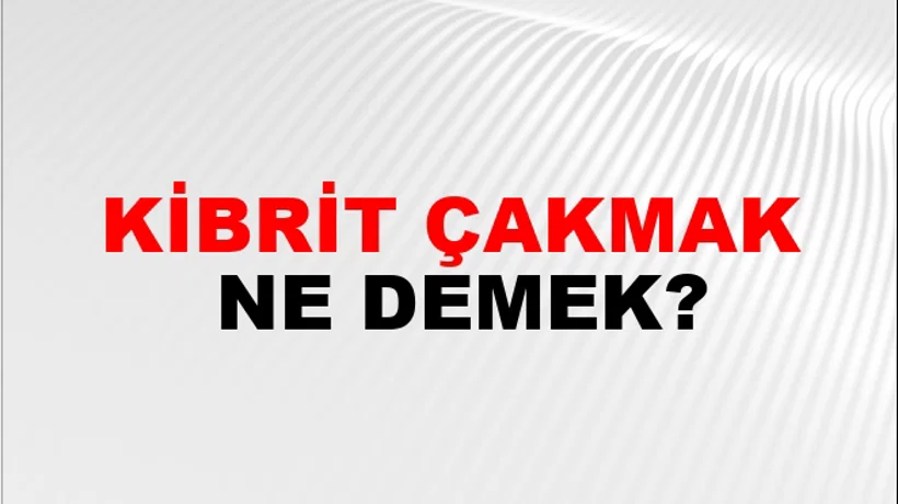 Kibrit Çakmak Kibrit Çakmak