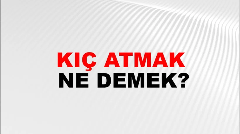 Kıç Atmak Kıç Atmak