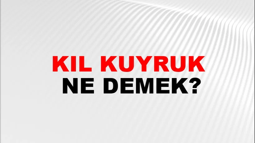 Kıl Kuyruk Kıl Kuyruk