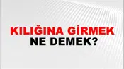 Kılığına Girmek