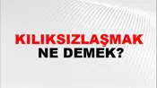 Kılıksızlaşmak