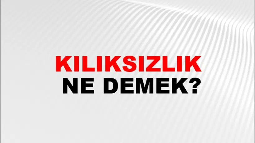 Kılıksızlık Kılıksızlık
