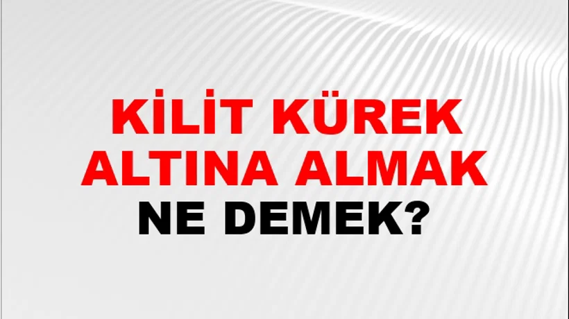 Kilit Kürek Altına Almak Kilit Kürek Altına Almak