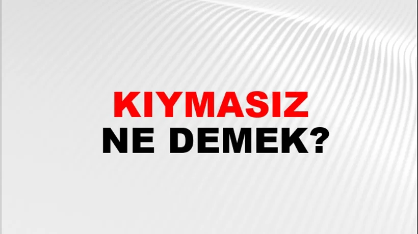 Kıymasız Kıymasız