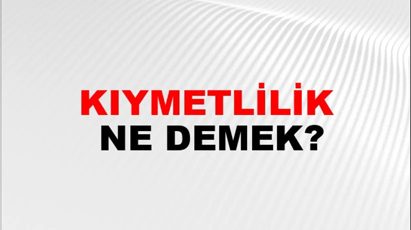 Kıymetlilik Kıymetlilik