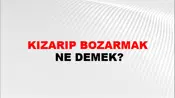 Kızarıp Bozarmak