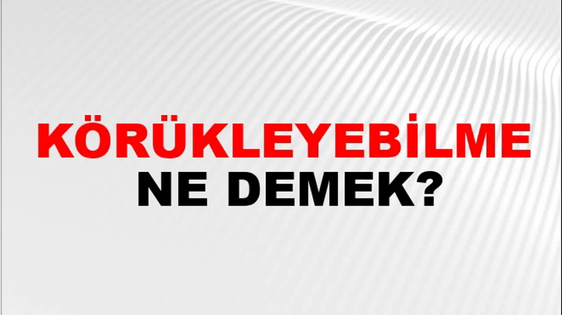Körükleyebilme Körükleyebilme