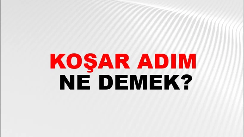 Koşar Adım Koşar Adım
