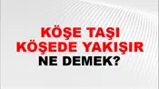 Köşe Taşı Köşede Yakışır