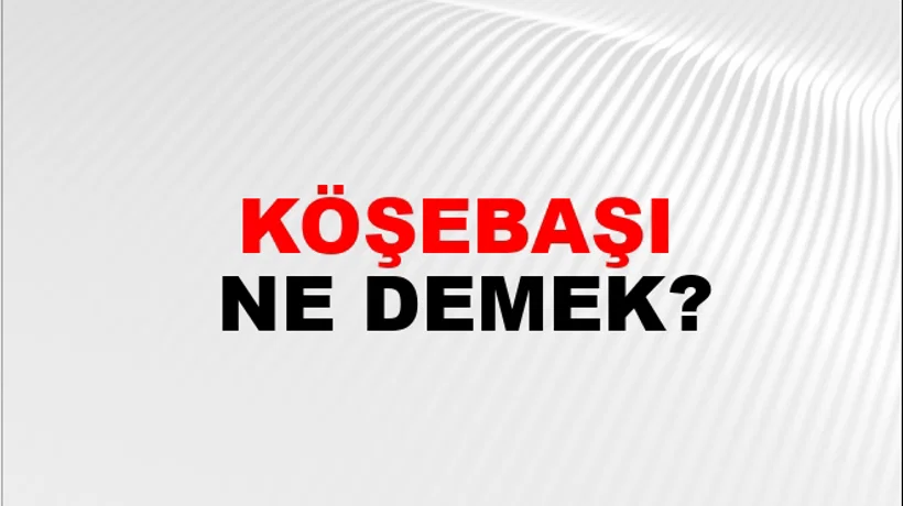 Köşebaşı Köşebaşı