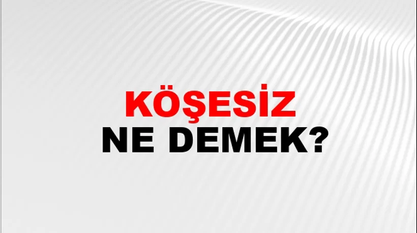 Köşesiz Köşesiz