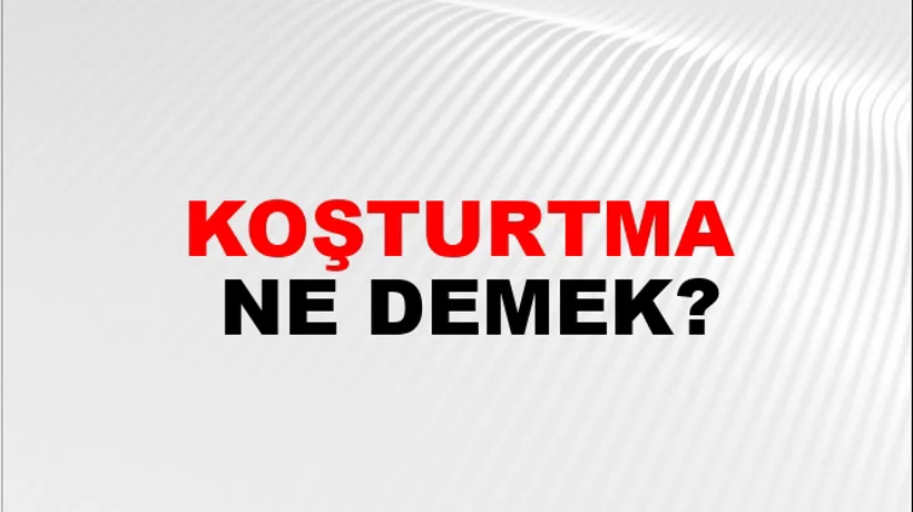 Koşturtma Koşturtma
