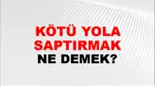 Kötü Yola Saptırmak
