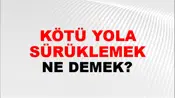 Kötü Yola Sürüklemek