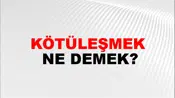 Kötüleşmek