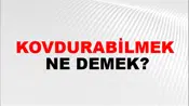 Kovdurabilmek