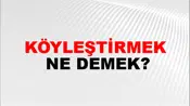 Köyleştirmek
