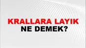 Krallara Layık