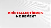 Kristalleştirmek