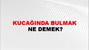Kucağında Bulmak