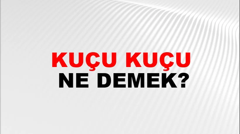 Kuçu Kuçu Kuçu Kuçu