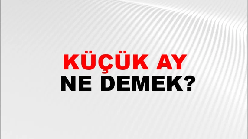 Küçük Ay Küçük Ay
