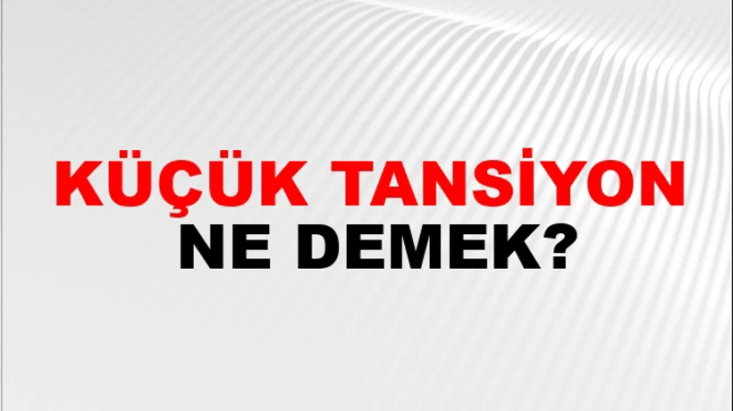 Küçük Tansiyon Küçük Tansiyon