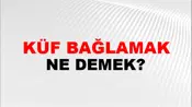 Küf Bağlamak (Veya tutmak)