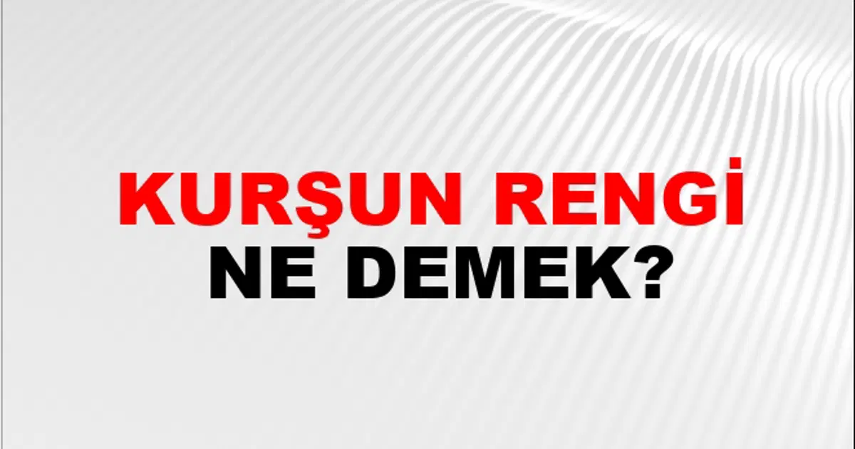 Kurşun Rengi Nasıl Yazılır? | NTV Haber