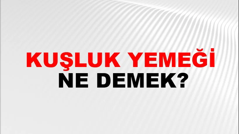 Kuşluk Yemeği Kuşluk Yemeği