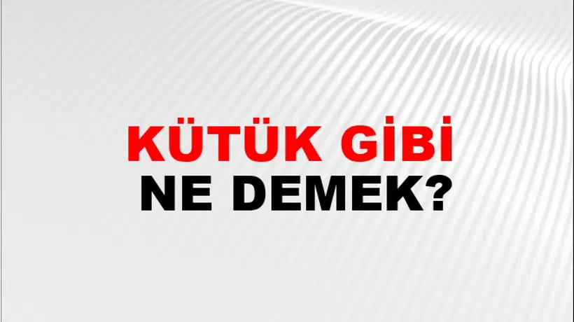Kütük Gibi Kütük Gibi
