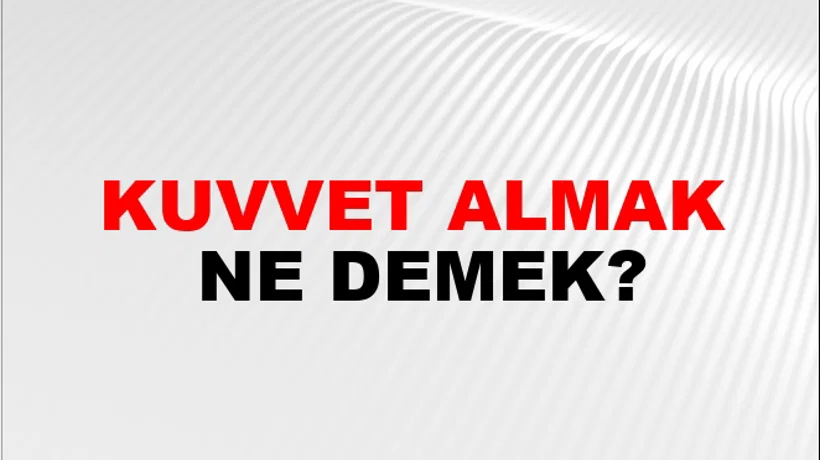 Kuvvet Almak Kuvvet Almak