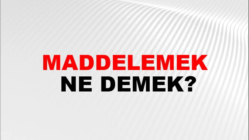 Maddelemek Maddelemek