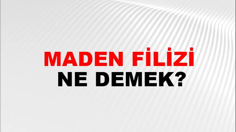 Maden Filizi Maden Filizi