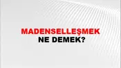 Madenselleşmek