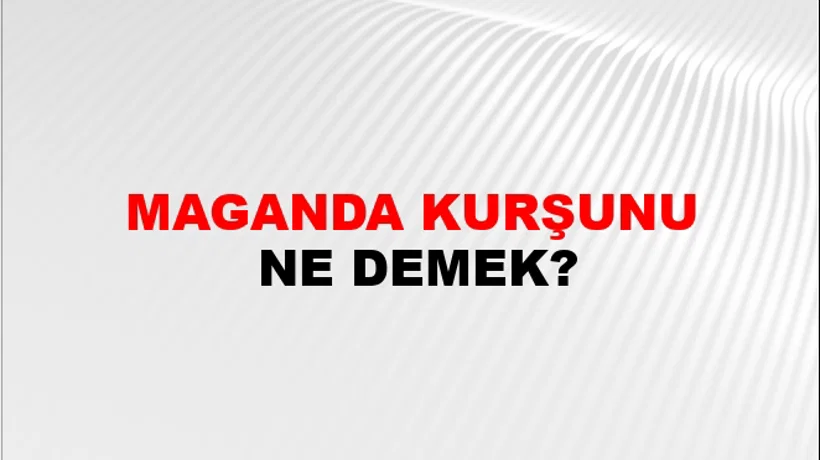 Maganda Kurşunu Maganda Kurşunu