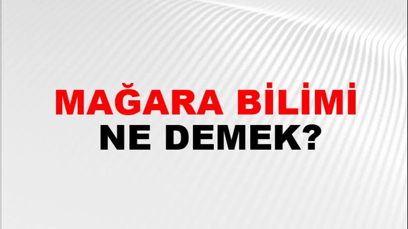 Mağara Bilimi Mağara Bilimi