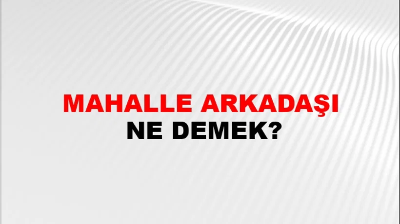 Mahalle Arkadaşı Mahalle Arkadaşı