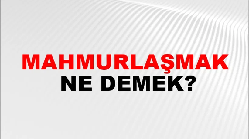 Mahmurlaşmak Mahmurlaşmak