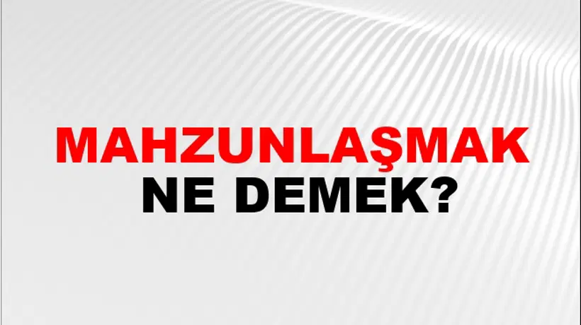 Mahzunlaşmak Mahzunlaşmak