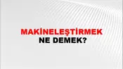 Makineleştirmek